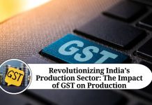 Revolutionizing India's Production Sector: The Impact of GST on Production