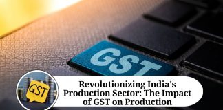 Revolutionizing India's Production Sector: The Impact of GST on Production