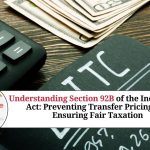 Understanding Section 92B of the Income Tax Act: Preventing Transfer Pricing and Ensuring Fair Taxation