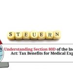 Understanding Section 80D of the Income Tax Act: Tax Benefits for Medical Expenses