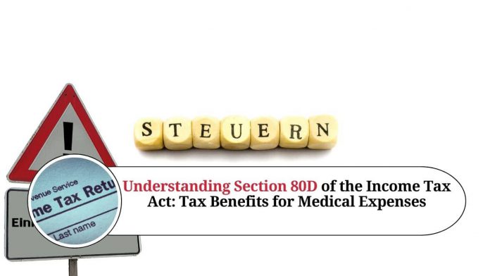 Understanding Section 80D of the Income Tax Act: Tax Benefits for Medical Expenses