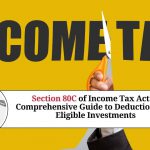 Section 80C of Income Tax Act: A Comprehensive Guide to Deductions and Eligible Investments