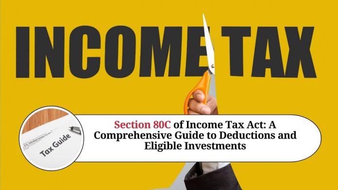 Section 80C of Income Tax Act: A Comprehensive Guide to Deductions and Eligible Investments