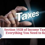 Section 192B of Income Tax Act: Everything You Need to Know