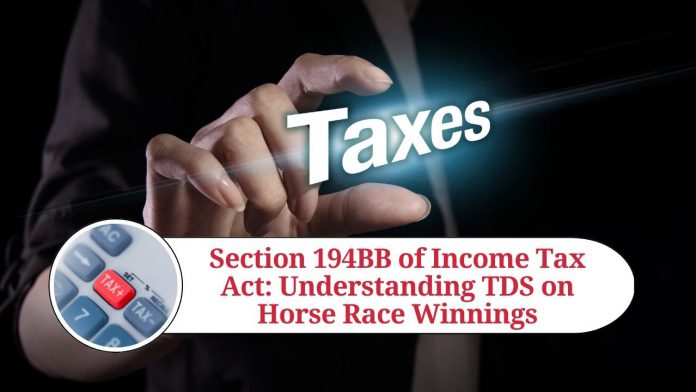 Section 194BB of Income Tax Act: Understanding TDS on Horse Race Winnings