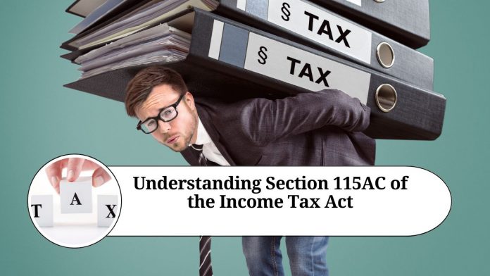 Understanding Section 115AC of the Income Tax Act