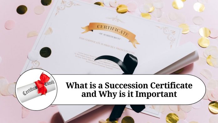 What is a Succession Certificate and Why is it Important