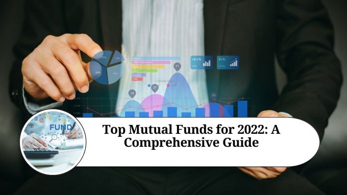 Top Mutual Funds for 2022: A Comprehensive Guide