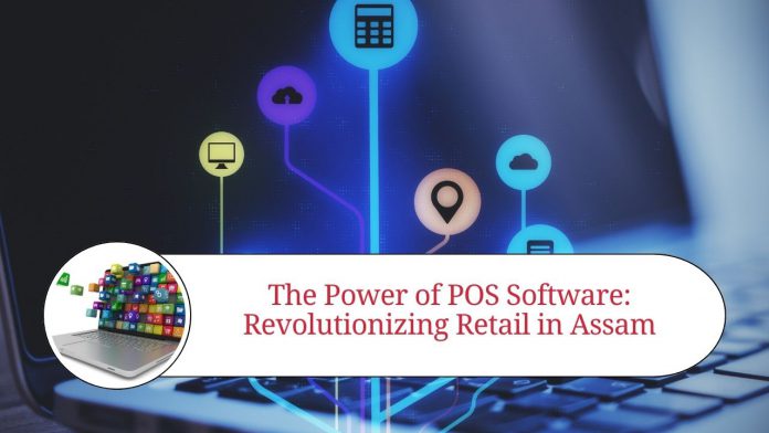 The Power of POS Software: Revolutionizing Retail in Assam