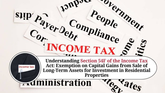 Understanding Section 54F of the Income Tax Act: Exemption on Capital Gains