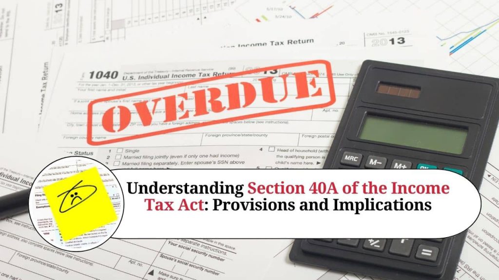 Understanding Section 40A Of The Income Tax Act: Provisions And ...