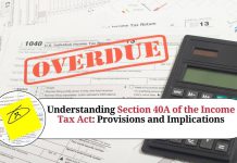 Understanding Section 40A of the Income Tax Act: Provisions and Implications