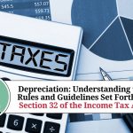 Depreciation: Understanding the Rules and Guidelines Set Forth in Section 32 of the Income Tax Act