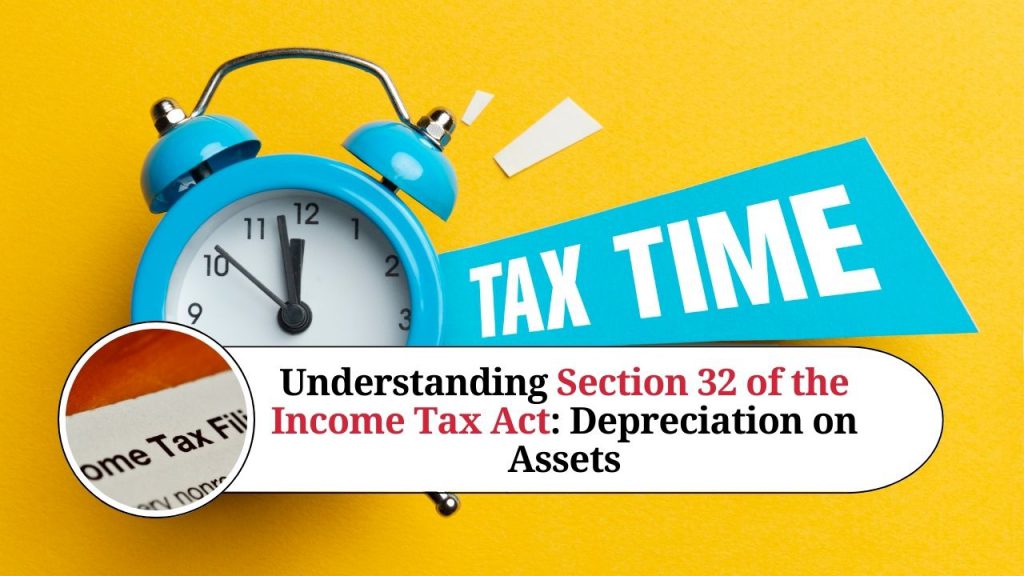 Understanding Section 32 of the Income Tax Act: Depreciation on Assets ...