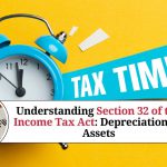 Understanding Section 32 of the Income Tax Act: Depreciation on Assets