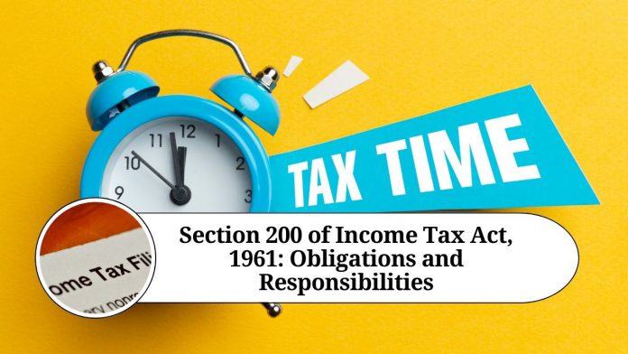 Section 200 of Income Tax Act, 1961: Obligations and Responsibilities of Employers for TDS Deduction and Payment