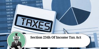 Section 234H of Income Tax Act: Penalties for Late Filing of Income Tax Returns