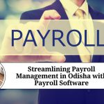 Streamlining Payroll Management in Odisha with Payroll Software