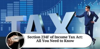 Section 234F of Income Tax Act: All You Need to Know