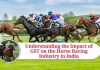 Understanding the Impact of GST on the Horse Racing Industry in India