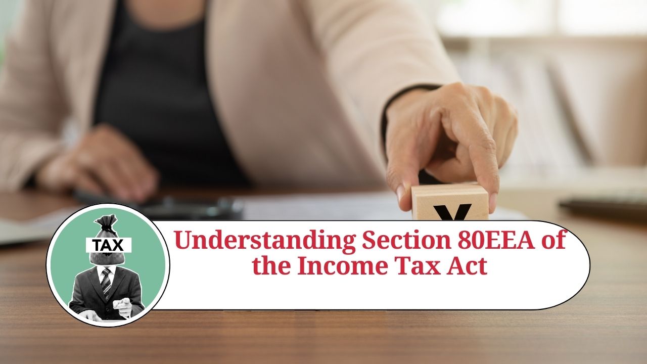 Understanding Section 80eea Of The Income Tax Act Tax Benefits For First Time Homebuyers Marg 2184