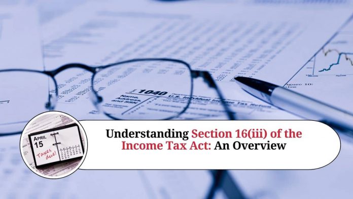 Understanding Section 16(iii) of the Income Tax Act: An Overview