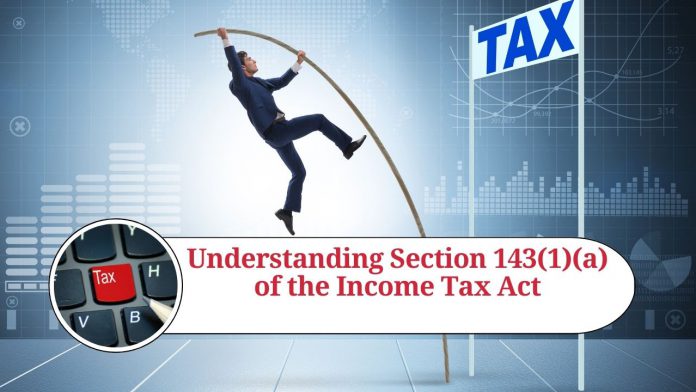 Understanding Section 143(1)(a) of the Income Tax Act