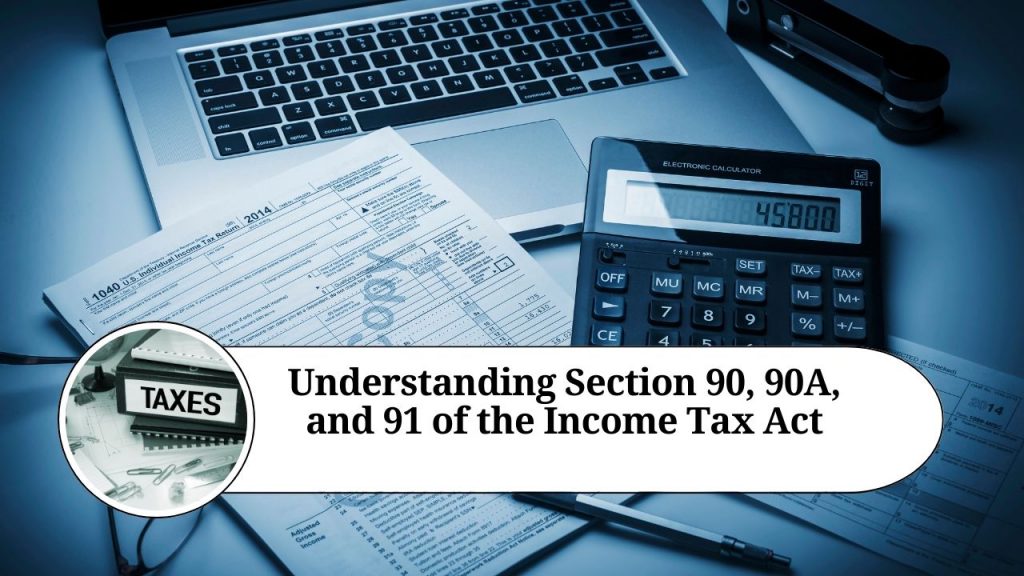 Understanding Section 90, 90A, and 91 of the Income Tax Act - Marg ERP Blog