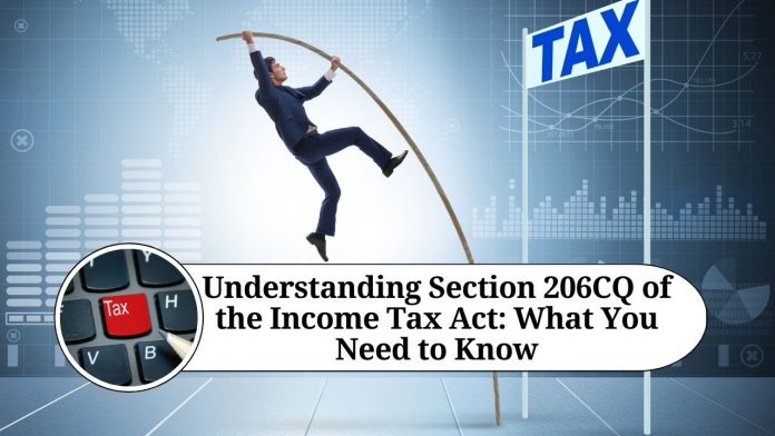 Understanding Section 206CQ of the Income Tax Act: What You Need to Know