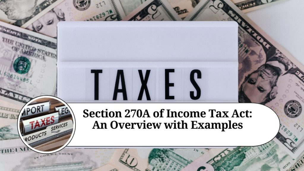 Section 270A Of Income Tax Act: An Overview With Examples - Marg ERP Blog