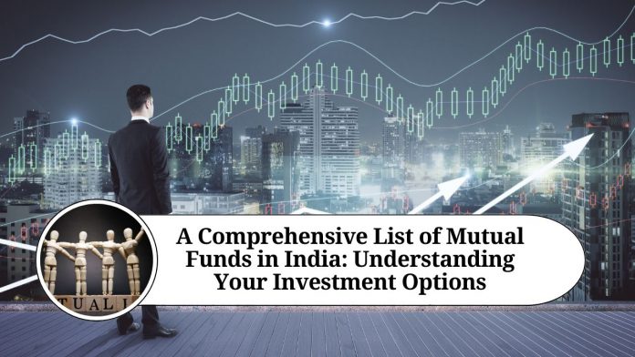 A Comprehensive List of Mutual Funds in India: Understanding Your Investment Options