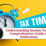 Understanding Income Tax: A Comprehensive Guide to Deductions and FAQs