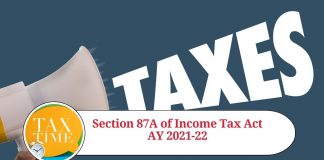 Section 87A of Income Tax Act AY 2021-22: Everything You Need to Know