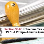 Section 35AC of Income Tax Act 1961: A Comprehensive Guide