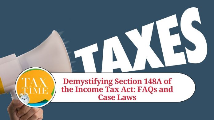 Demystifying Section 148A of the Income Tax Act: FAQs and Case Laws