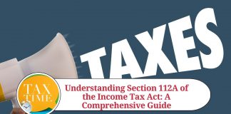 Understanding Section 112A of the Income Tax Act: A Comprehensive Guide
