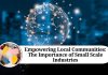 Empowering Local Communities: The Importance of Small Scale Industries