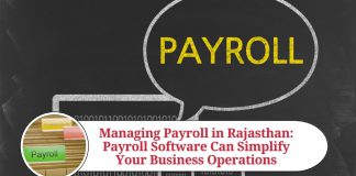 Managing Payroll in Rajasthan: How Payroll Software Can Simplify Your Business Operations