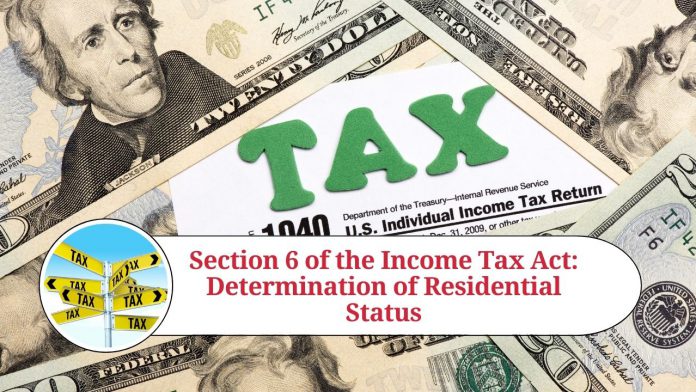 Section 6 of the Income Tax Act: Determination of Residential Status