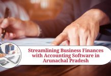 Streamlining Business Finances with Accounting Software in Arunachal Pradesh