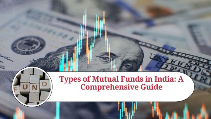 Types of Mutual Funds in India: A Comprehensive Guide