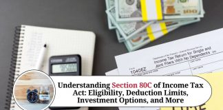 Understanding Section 80C of Income Tax Act: Eligibility, Deduction Limits, Investment Options
