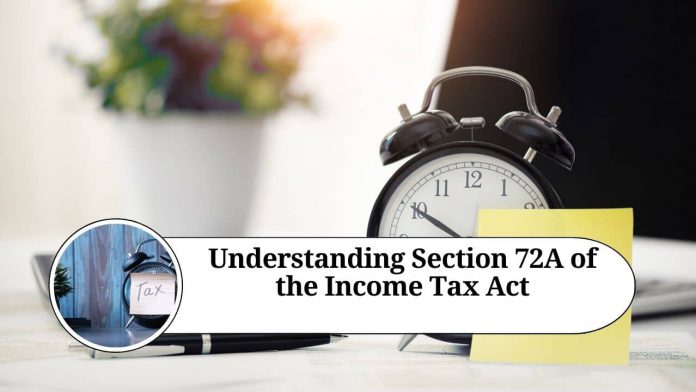 Understanding Section 72A of the Income Tax Act