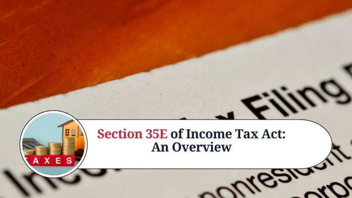 Section 35E of Income Tax Act: An Overview