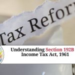 Understanding Section 192B of Income Tax Act, 1961
