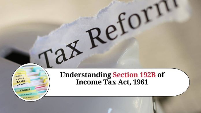 Understanding Section 192B of Income Tax Act, 1961