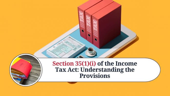 Section 35(1)(i) of the Income Tax Act: Understanding the Provisions