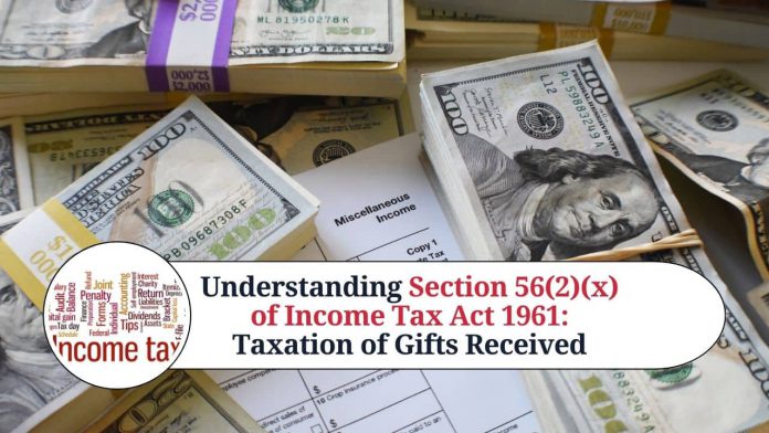 Understanding Section 56(2)(x) of Income Tax Act 1961: Taxation of Gifts Received