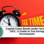 Capital Gains Bonds under Section 54EC: A Guide to Tax-Saving Investments