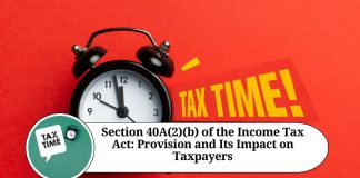 Section 40A(2)(b) of the Income Tax Act: Understanding the Provision and Its Impact on Taxpayers
